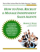 How to Find, Recruit & Manage Independent Sales Agents: Part of the Action Plan For Sales Success Series!