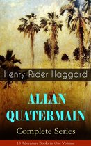 ALLAN QUATERMAIN – Complete Series: 18 Adventure Books in One Volume