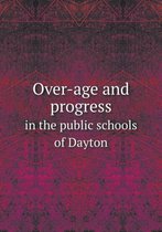 Over-age and progress in the public schools of Dayton