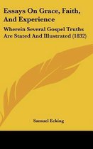 Essays on Grace, Faith, and Experience