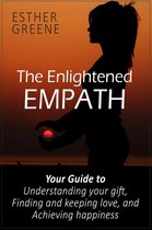 The Enlightened Empath: Your Guide to Understanding Your Gift, Finding and Keeping Love, and Achieving Happiness