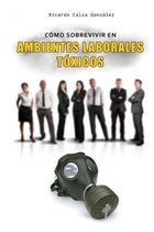 C mo Sobrevivir En Ambientes Laborales T xicos