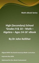 High (Secondary) School ‘Grades 9 & 10 - Math – Algebra– Ages 14-16’ eBook