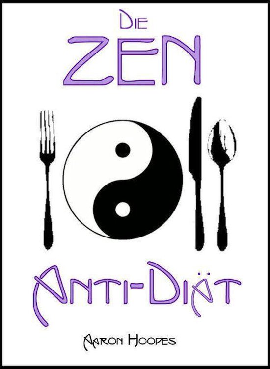 Die Zen Anti-Diät: Bewusstes Essen für Gesundheit, Vitalit ... - cover
