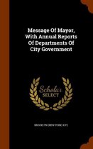 Message of Mayor, with Annual Reports of Departments of City Government