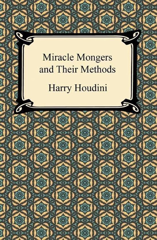 Miracle Mongers and Their Methods - cover