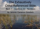 The EXHAUSTIVELY CROSS-REFERENCED BIBLE 7 - Book 7 – Leviticus 23 – Numbers 11 - Exhaustively Cross-Referenced Bible