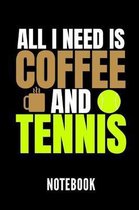 All I Need Is Coffee and Tennis Notebook