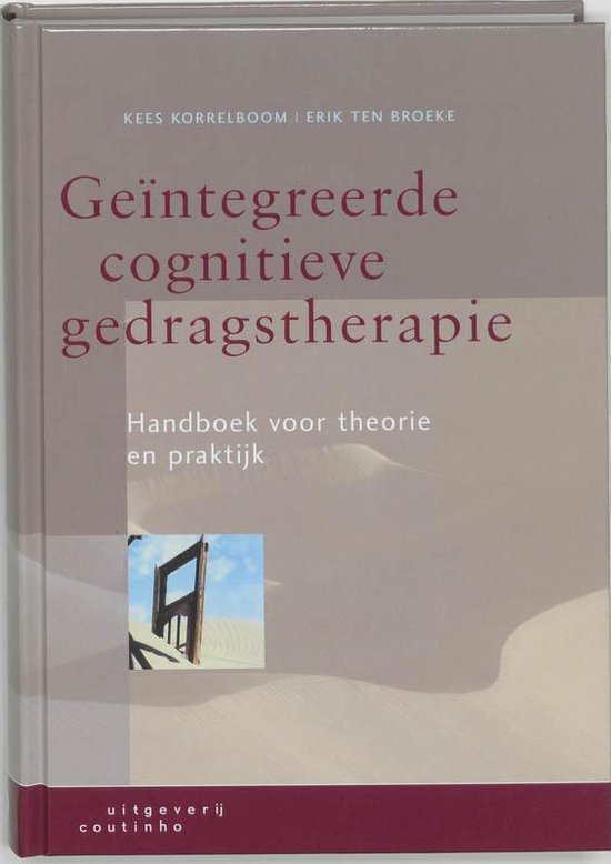 Cover van het boek 'Geintegreerde cognitieve gedragstherapie / druk 1' van E. ten Broeke en Kees Korrelboom