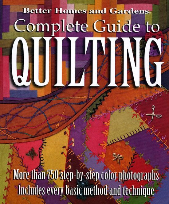 Complete Guide to Quilting (Better Homes and Gardens), Better Homes And