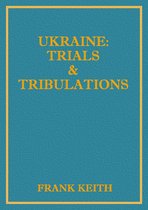 Ukraine: Trials and Tribulations