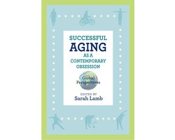 Global Perspectives on Aging - Successful Aging as a Contemporary Obsession