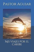 MIS Viajes Por El Caribe