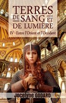 Terres de sang et de lumière 4 - Entre l'Orient et l'Occident