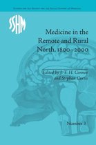 Studies for the Society for the Social History of Medicine- Medicine in the Remote and Rural North, 1800–2000