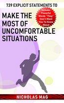 739 Explicit Statements to Make the Most of Uncomfortable Situations