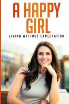 A Happy Girl - Living Without Expectation