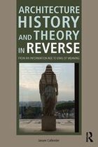 Architecture History and Theory in Reverse