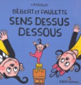 Bebert ET Paulette Sens Dessus Dessous