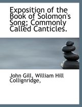 Exposition of the Book of Solomon's Song; Commonly Called Canticles.