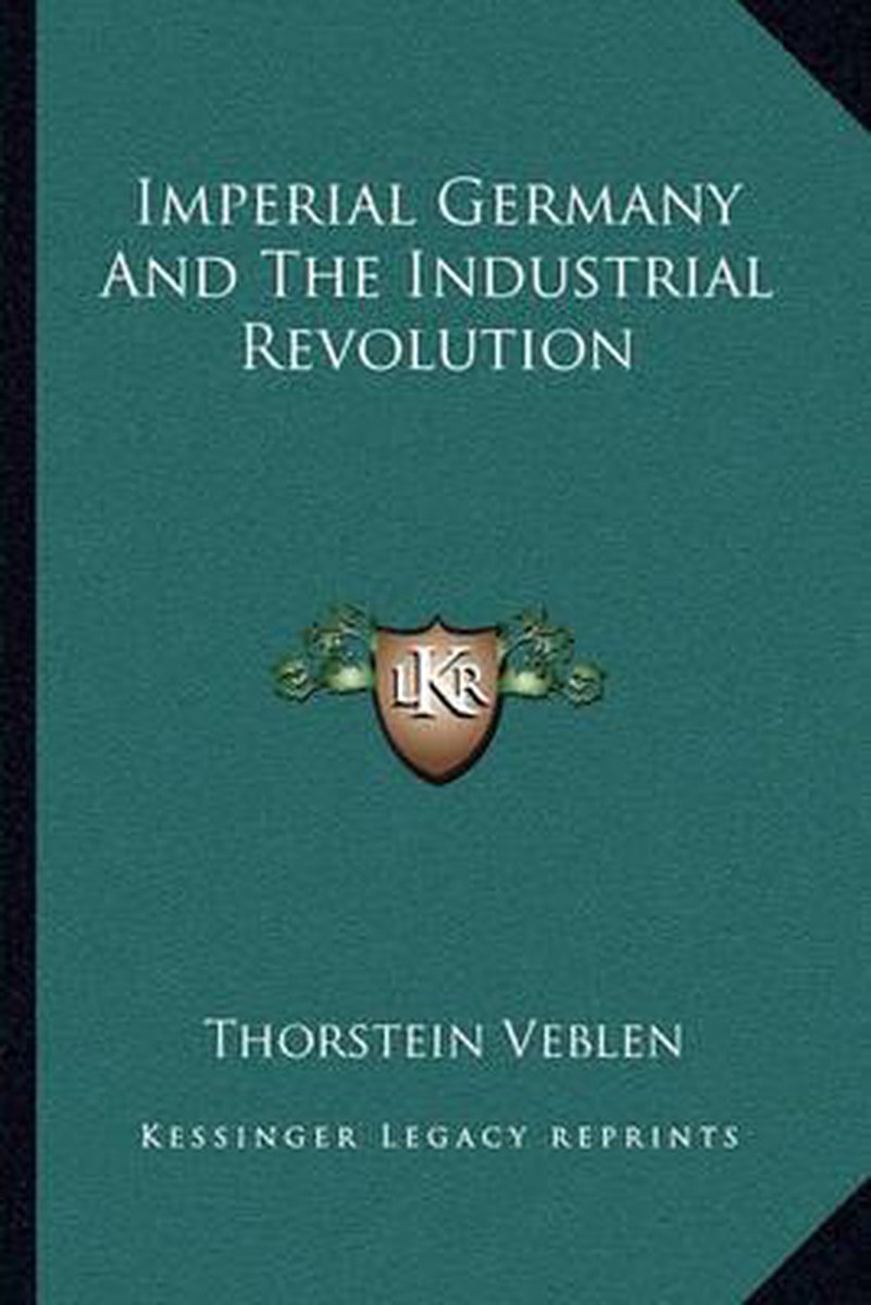 Imperial Germany And The Industrial Revolution van Veblen Thorstein