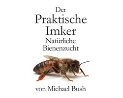 Der Praktische Imker, Natürliche Bienenzucht