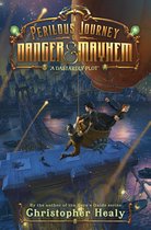 Perilous Journey of Danger and Mayhem 1 - A Perilous Journey of Danger and Mayhem #1: A Dastardly Plot