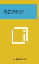 The Mystery of the Ductless Glands