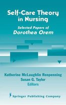 Self- Care Theory in Nursing: Selected Papers of Dorothea Orem