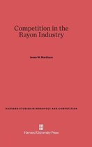 Harvard University Competition in American Industry- Competition in the Rayon Industry