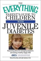 Everything Parent's Guide To Children With Juvenile Diabetes