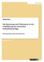 Die Besetzung Und Fluktuation in Der Clubfuhrung Der Deutschen Fuball-Bundesliga