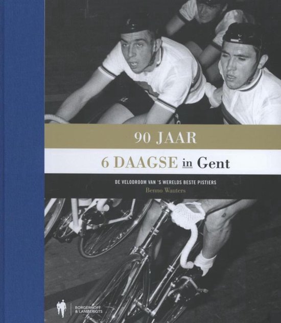 Cover van het boek '90 jaar Zesdaagse in Gent' van Benno Wauters