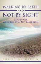 Walking By Faith and Not By Sight