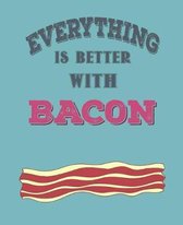 Everthing Is Better with Bacon