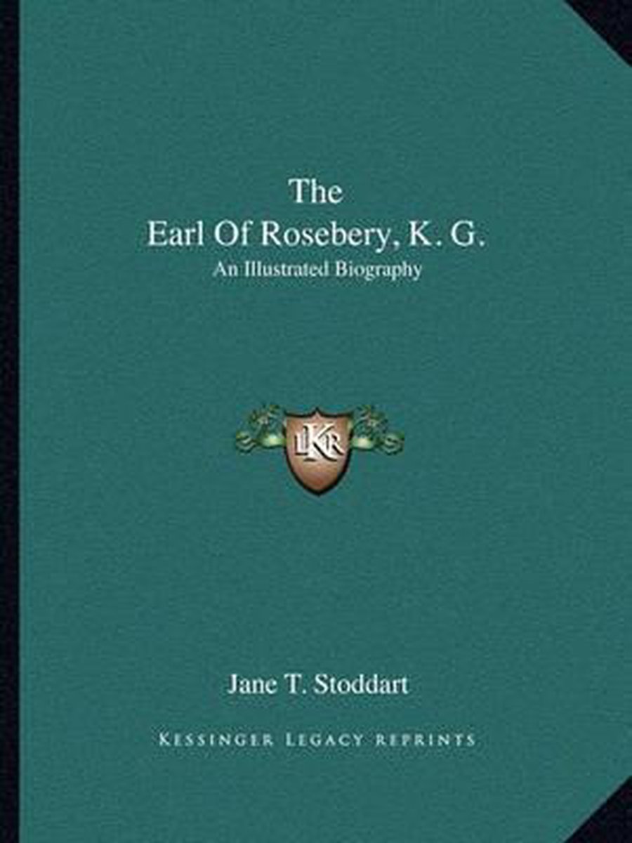 The Earl Of Rosebery, K. G. van Jane T Stoddart
