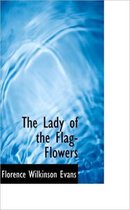 The Lady of the Flag-Flowers