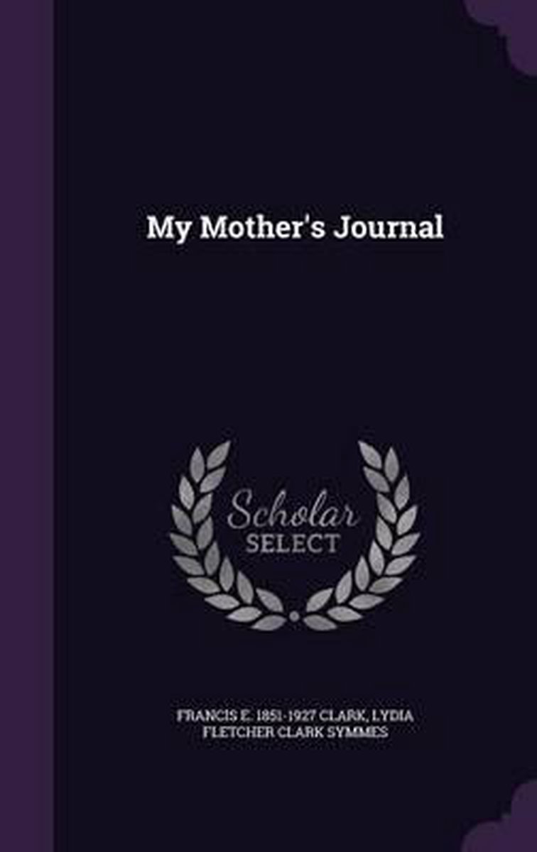 My Mother's Journal van Francis E 18511927 Clark