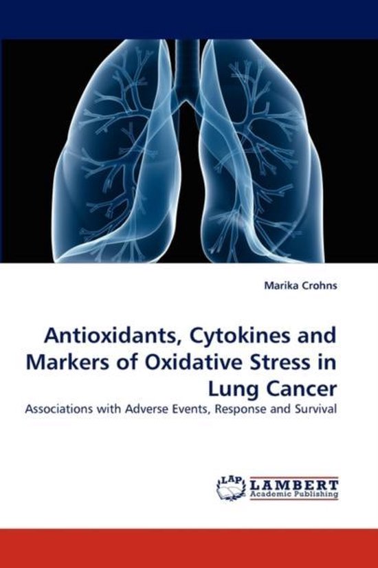 Antioxidants, Cytokines and Markers of Oxidative Stress in Lung Cancer