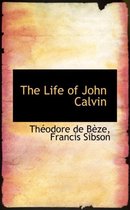 The Life of John Calvin