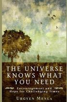 The Universe Knows What You Need