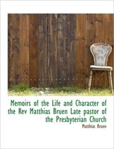 Memoirs of the Life and Character of the REV Matthias Bruen Late Pastor of the Presbyterian Church