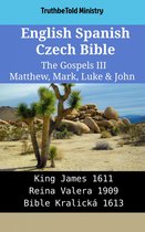 Parallel Bible Halseth English 2106 - English Spanish Czech Bible - The Gospels III - Matthew, Mark, Luke & John