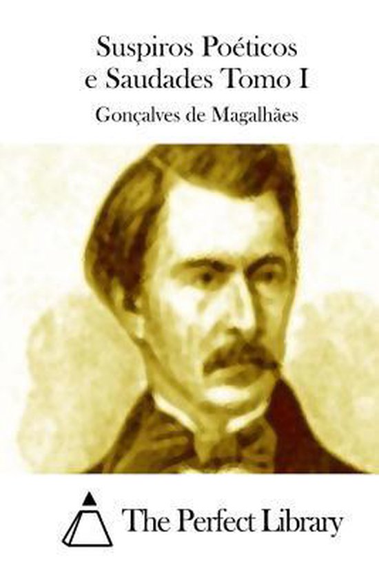 Suspiros Poéticos e Saudades Tomo I, Goncalves de Magalhaes ...