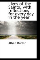 Lives of the Saints, with Reflections for Every Day in the Year