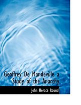 Geoffrey de Mandeville a Study of the Anarchy