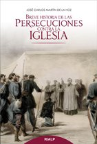 Historia y Biografías - Breve historia de las persecuciones contra la Iglesia