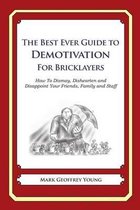 The Best Ever Guide to Demotivation for Bricklayers