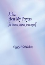 Abba Hear My Prayers