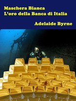 Giallo e Mistero - Maschera Bianca e L’Oro della Banca d’Italia